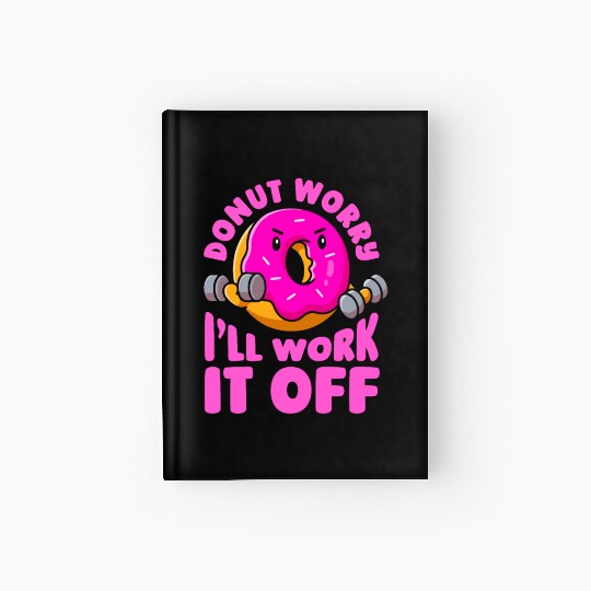Fitness Donut Funny Donut Gym Hardcover Journal