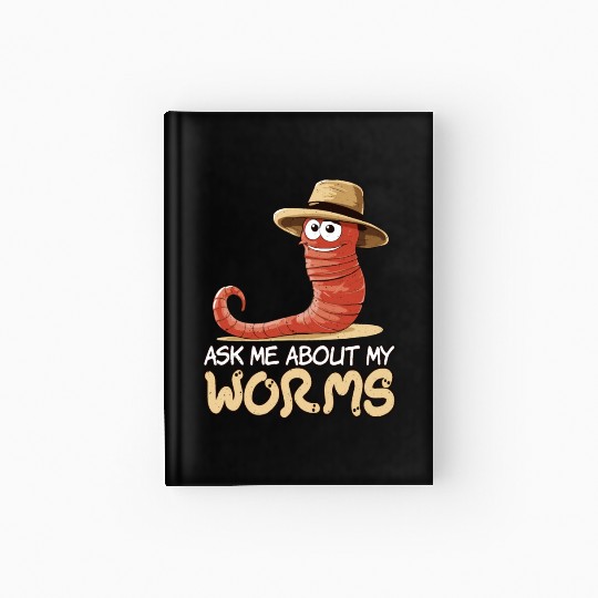 Ask Me About Worms Worm Farming Vermicompost Hardcover Journal