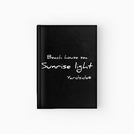 Beach house sea Sunrise light Yardside font Hardcover Journal