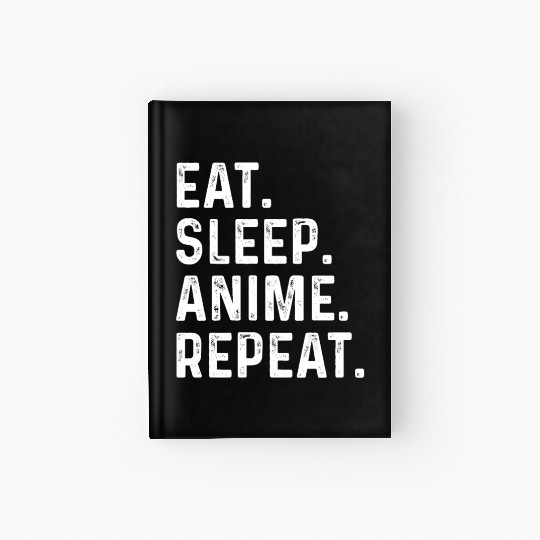 Eat Sleep Anime Repeat Gift for Manga Fans Hardcover Journal