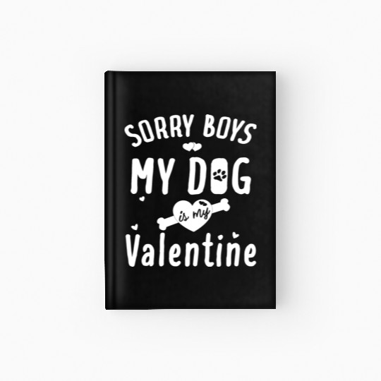 Cute Valentine Day My Dog Is My Valentine Love day Hardcover Journal