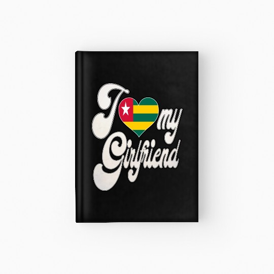 TogoI Love My Togolese Girlfriend Hardcover Journal