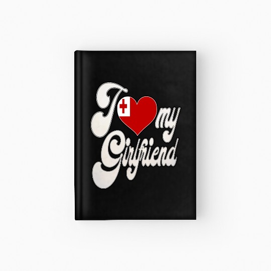 TongaI Love My Tongan Girlfriend Hardcover Journal