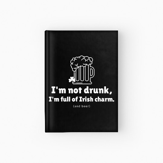 I'm not drunk, funny st patricks day Hardcover Journal