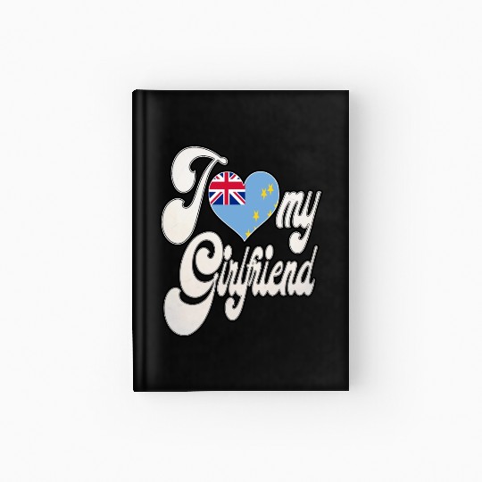 TuvaluI Love My Tuvaluan Girlfriend Hardcover Journal