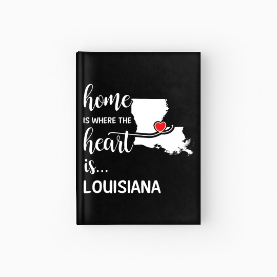 Louisiana Home Is Where Heart Is Cool Gift Hardcover Journal