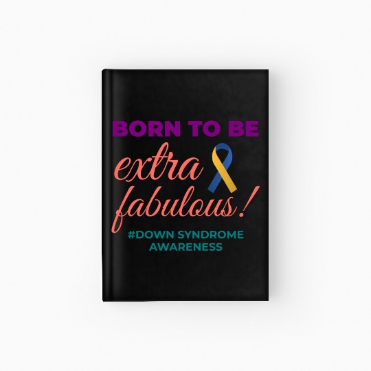Down Syndrome Awareness Extra Fabulous Hardcover Journal