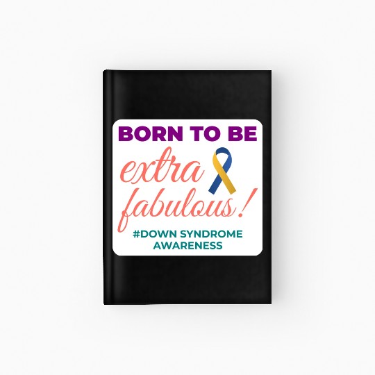 Down Syndrome Awareness Extra Fabulous Hardcover Journal