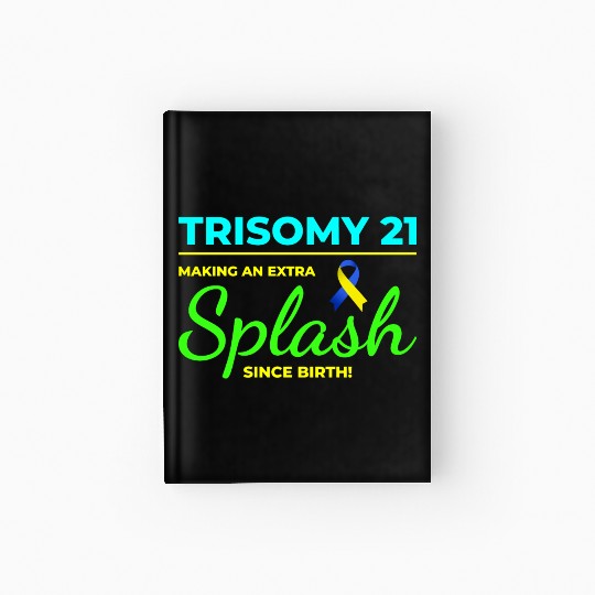Down Syndrome Awareness Trisomy 21 Splash Hardcover Journal