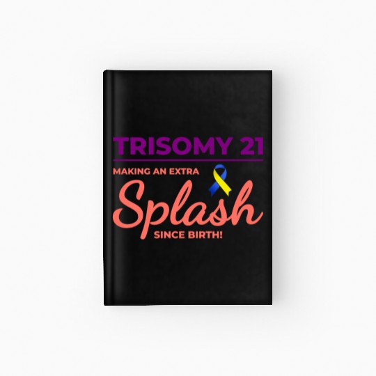 Down Syndrome Awareness Trisomy 21 Splash Hardcover Journal