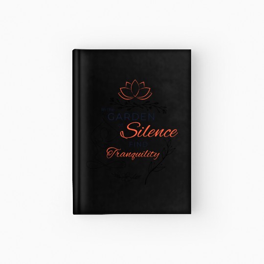 Garden of Silence Tranquility Quote Design Hardcover Journal