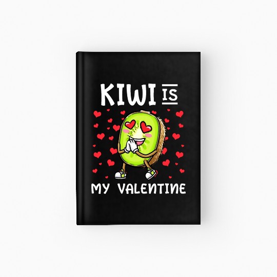 Kiwi Is My Valentine Fruit Valentines Day Hardcover Journal