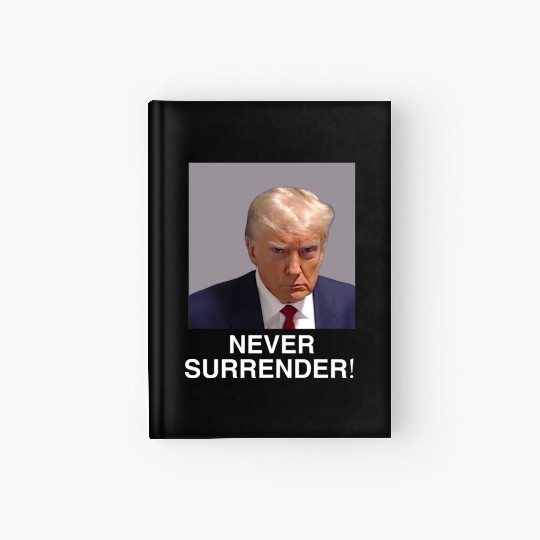 Trump Never Surrender Hardcover Journal