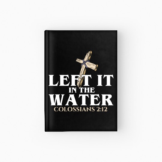 Left It In The Water Christian Religious Baptism Hardcover Journal