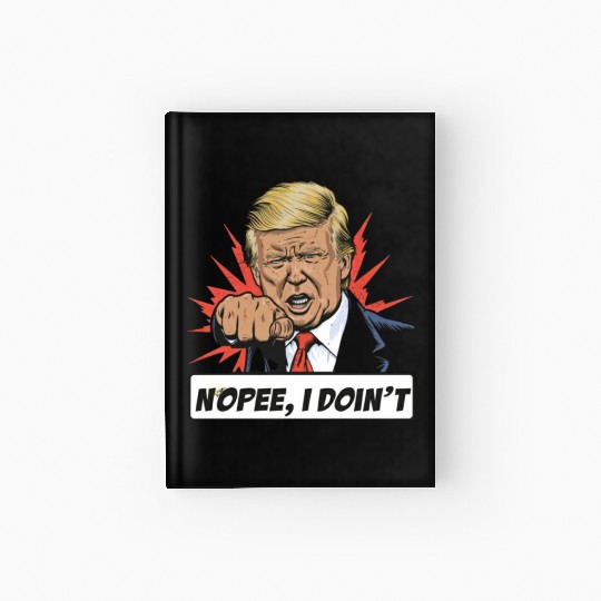 Donald Trump Nope I Don't Hardcover Journal