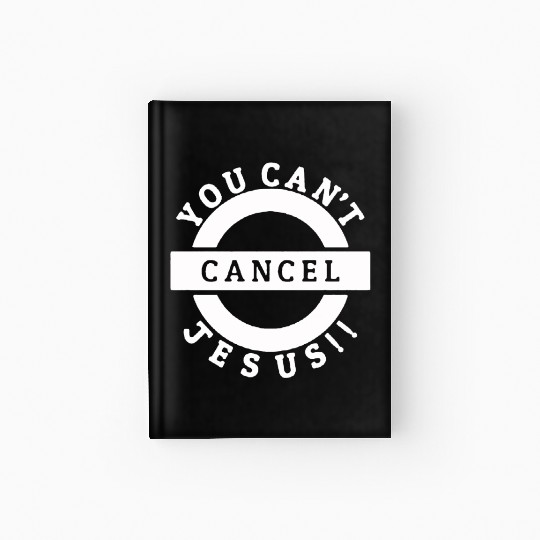 you can't cancel jesus Hardcover Journal