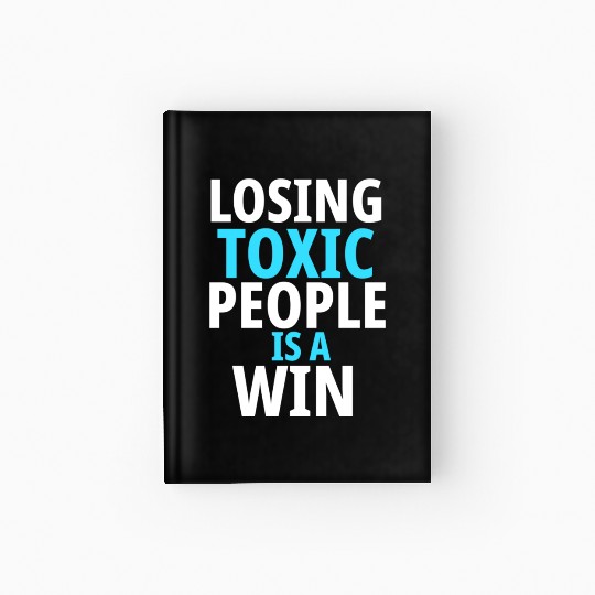 Losing toxic people is a win Hardcover Journal