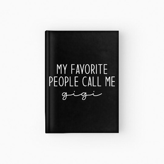My Favorite People Call Me Gigi Hardcover Journal