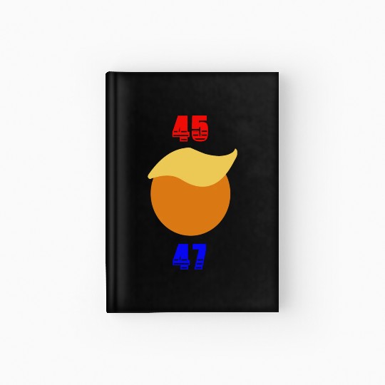 Support Donald J. Trump. 45 47 Trump Hair. Hardcover Journal