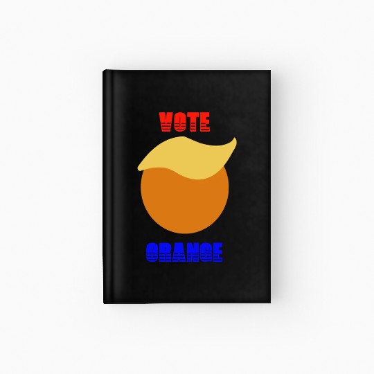 Support Donald J. Trump. Vote Orange/Trump Hair Hardcover Journal