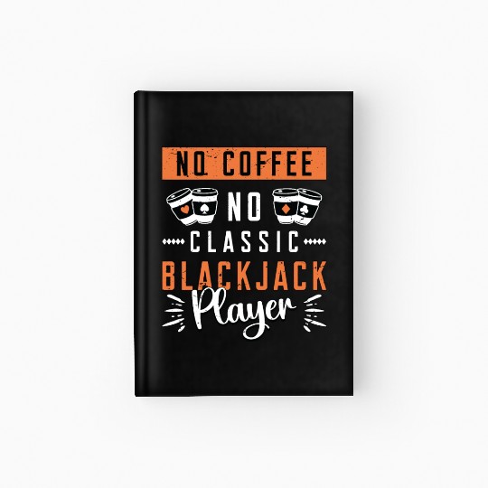 Classic Blackjack No Coffee No Casino Coffee Lover Hardcover Journal