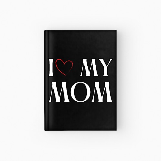 I love my mom Hardcover Journal