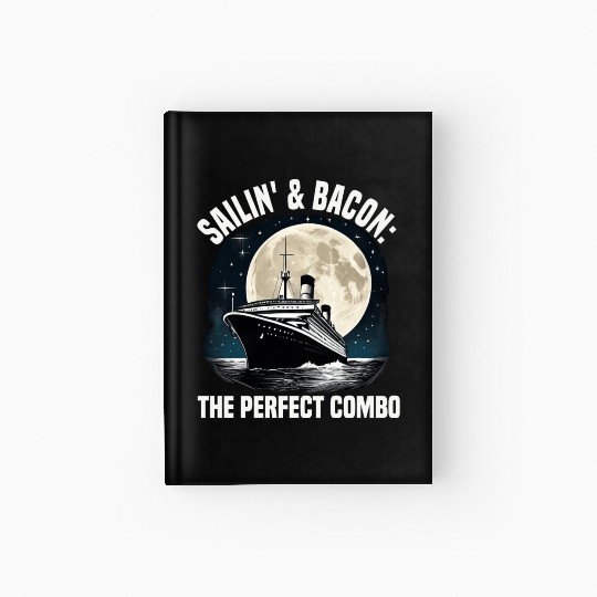 Sailing And Bacon Perfect Combo Cruise Ship Hardcover Journal