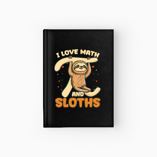 Pi Day I Love Math And Sloths Hardcover Journal