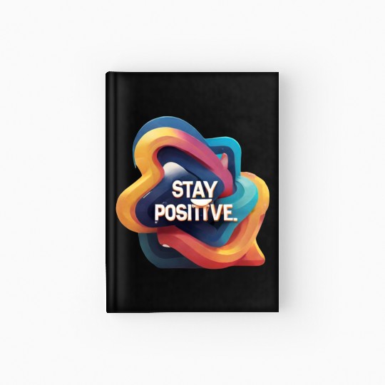 Stay positive Hardcover Journal