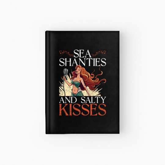 Sea Shanty Sea Shanties & Salty Kisses Hardcover Journal