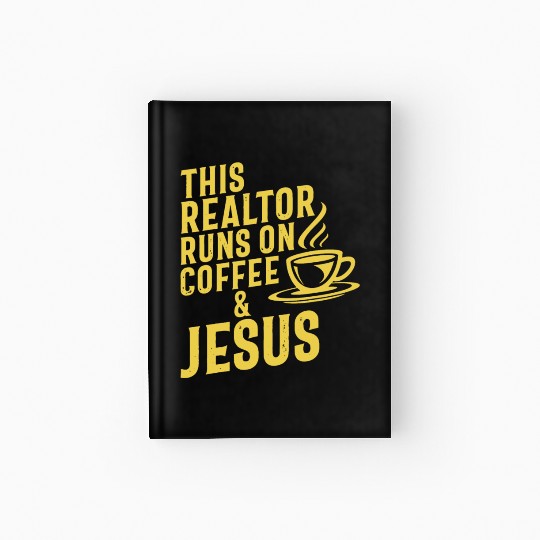This Realtor Runs On Coffee Jesus Real Estate Hardcover Journal