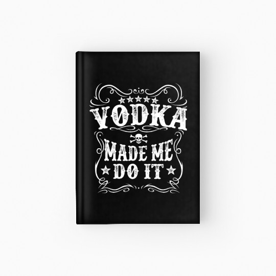 Vodka Made Me Do It Funny Alcohol Lover Great Gift Hardcover Journal