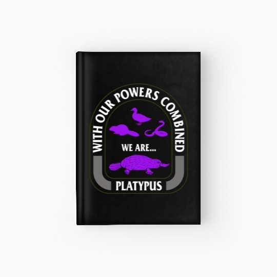 Platypus Hardcover Journal, With Our Powers Combined We Are