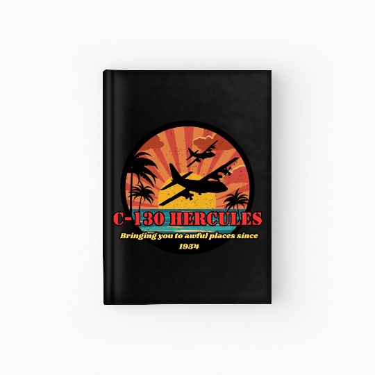 Bringing you to awful places - C-130 Hercules Hardcover Journal