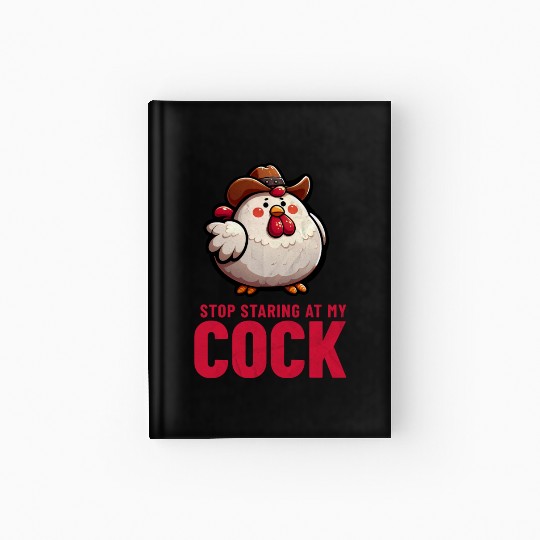 Stop Staring At My Cock Hardcover Journal