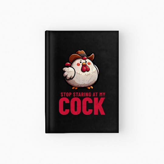 Stop Staring At My Cock Hardcover Journal
