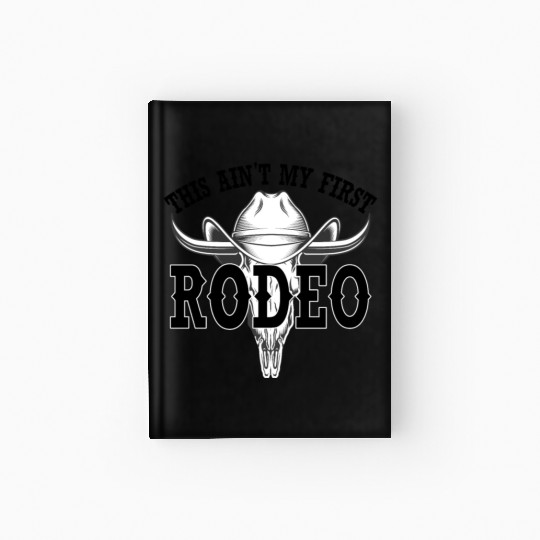 this ain't my first rodeo Hardcover Journal