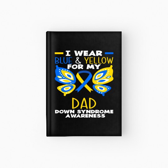 I Wear Blue Yellow Dad Down Syndrome Awareness Hardcover Journal