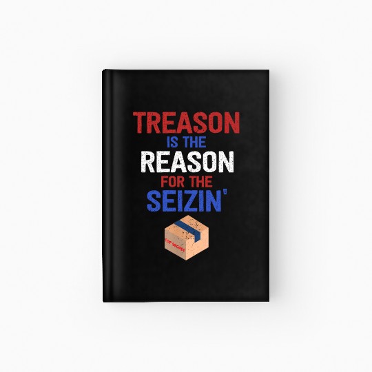 Treason is the Reason for the Seizin FBI Raid Hardcover Journal