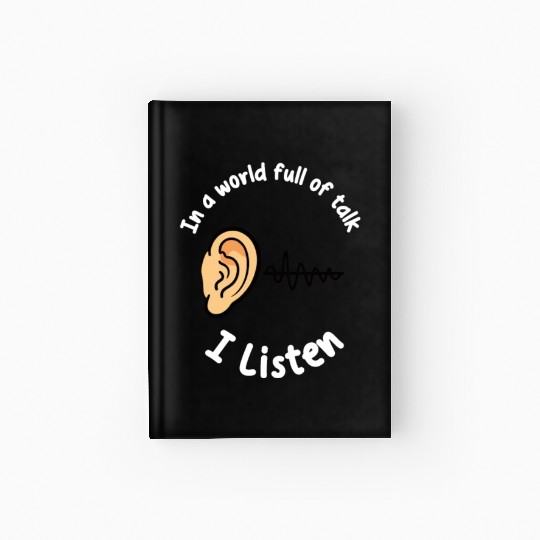 Psychologist In World Full Of Talk I Listen Hardcover Journal