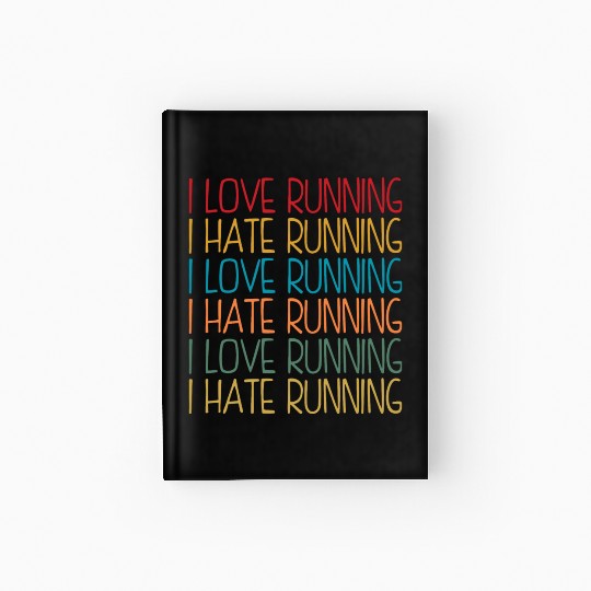 I Love Running, I Hate Running Hardcover Journal