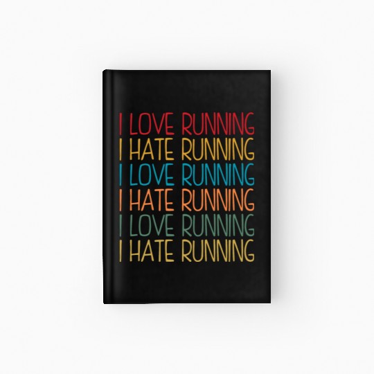 I Love Running, I Hate Running Hardcover Journal