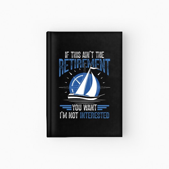 Funny sailing retirement Sailor Sailboat Hardcover Journal
