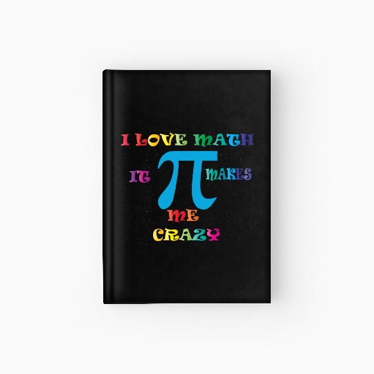i love math it makes me crazy Hardcover Journal