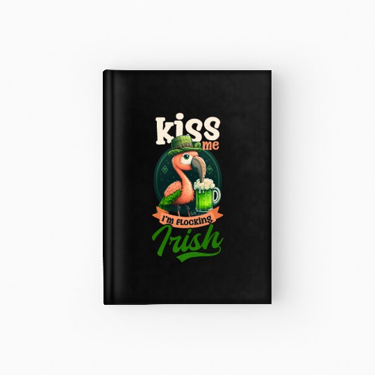 Irish Flamingo St Patricks Kiss I'm Flocking Irish Hardcover Journal
