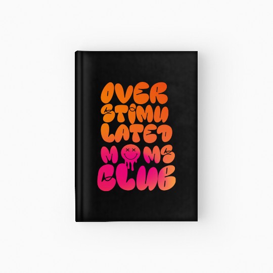 overstimulated moms club Hardcover Journal
