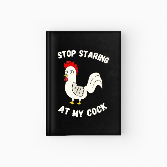 Stop Staring At My Cock Hardcover Journal