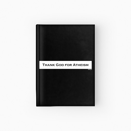 Thank God For Atheism Hardcover Journal