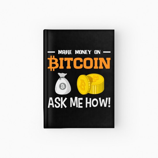 Make Money On Bitcoin Ask Me How Hardcover Journal