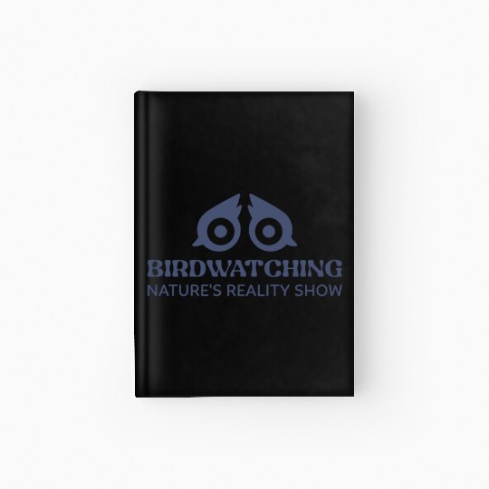 BIRDWATCHING NATURES REALITY SHOW Hardcover Journal